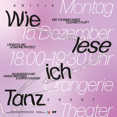 Veranstaltungsplakat mit dem Titel „Wie lese ich Tanz?“. Die Diskussion zur Tanzkritik findet am Montag, 15. Dezember 2025, von 18:00–19:30 Uhr im Orangerie Theater statt. Lila Hintergrund, verspielte Typografie.